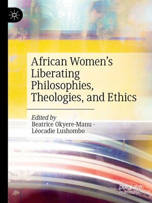 cover image of African Women's Liberating Philosophies, Theologies, and Ethics